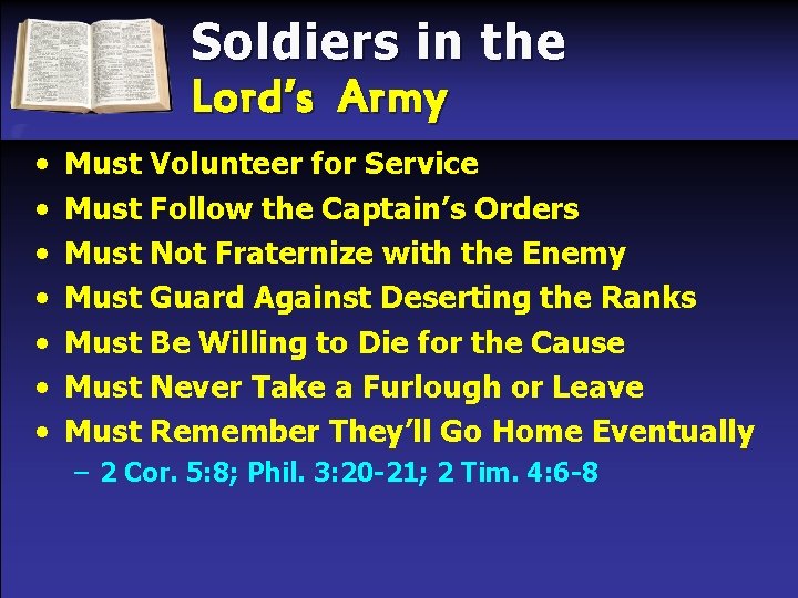 Soldiers in the Lord’s Army • • Must Volunteer for Service Must Follow the