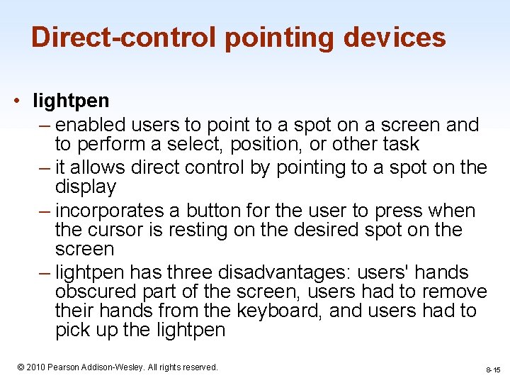 Direct-control pointing devices • lightpen – enabled users to point to a spot on