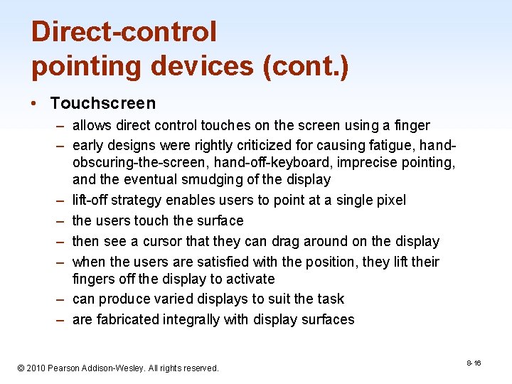 Direct-control pointing devices (cont. ) • Touchscreen – allows direct control touches on the