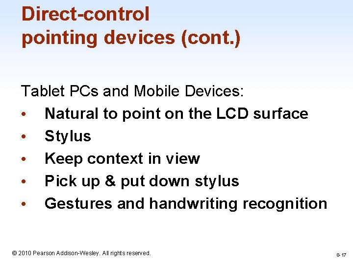 Direct-control pointing devices (cont. ) Tablet PCs and Mobile Devices: • Natural to point