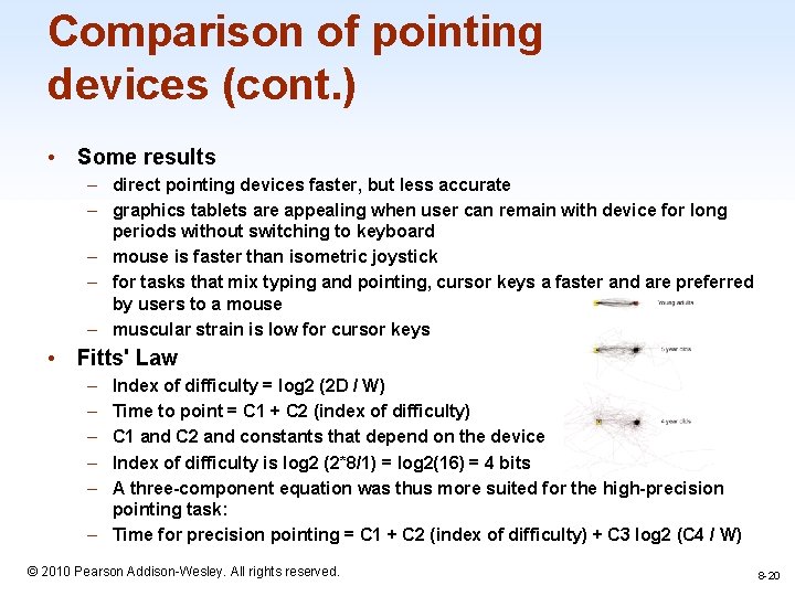 Comparison of pointing devices (cont. ) • Some results – direct pointing devices faster,