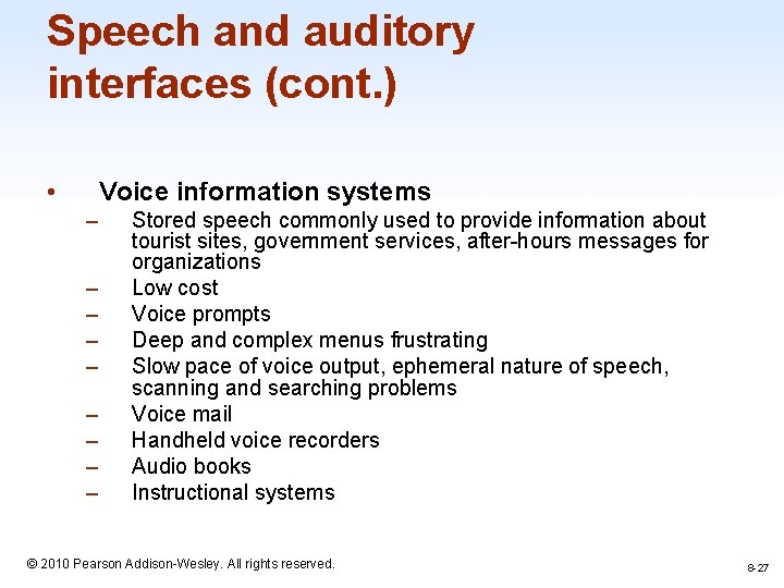 Speech and auditory interfaces (cont. ) • Voice information systems – – – –
