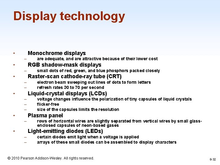 Display technology • Monochrome displays – • are adequate, and are attractive because of