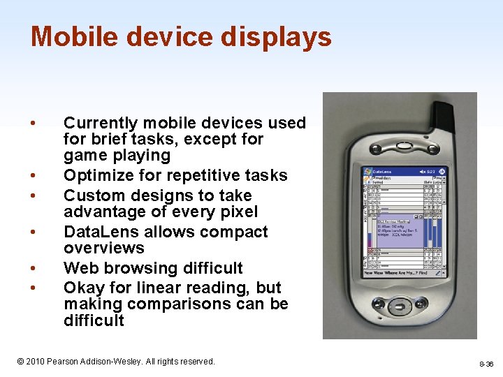Mobile device displays • • • Currently mobile devices used for brief tasks, except