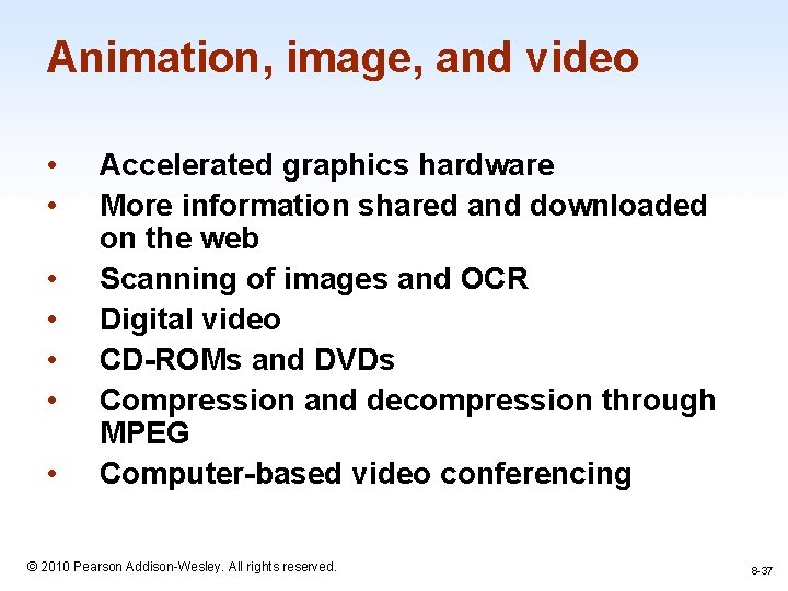 Animation, image, and video • • Accelerated graphics hardware More information shared and downloaded