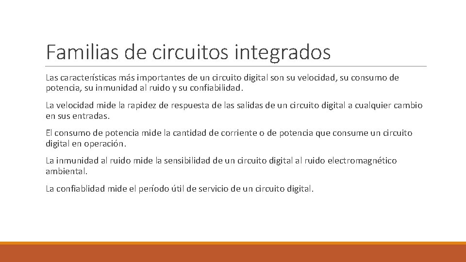 Familias de circuitos integrados Las características más importantes de un circuito digital son su