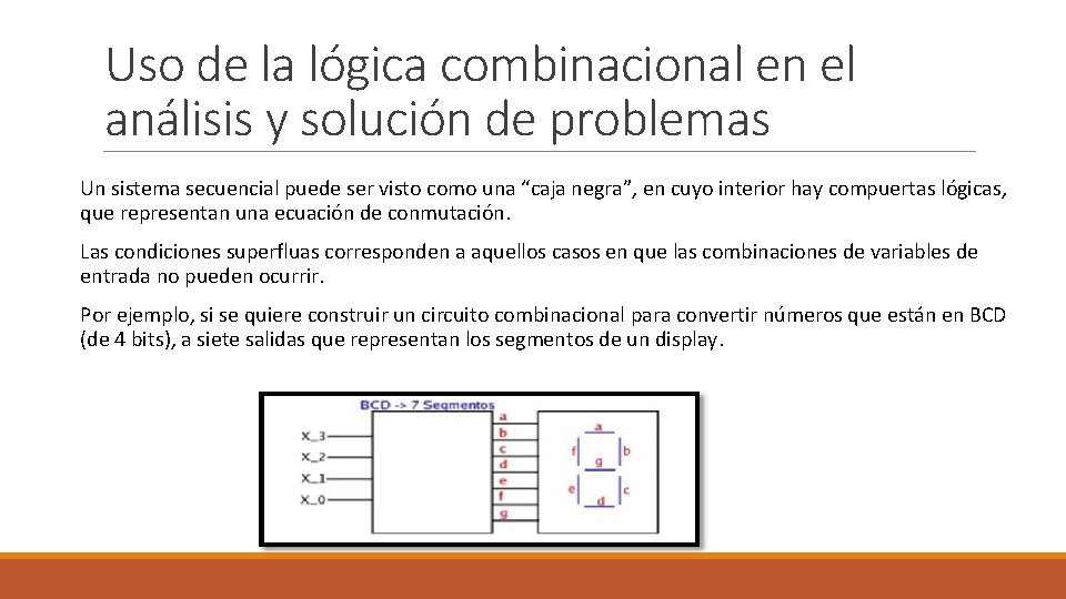 Uso de la lógica combinacional en el análisis y solución de problemas Un sistema