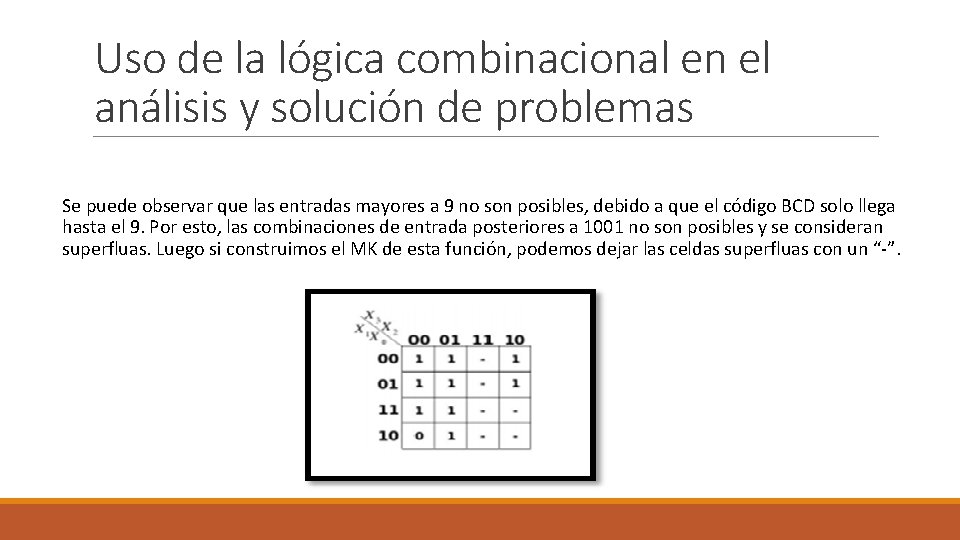 Uso de la lógica combinacional en el análisis y solución de problemas Se puede