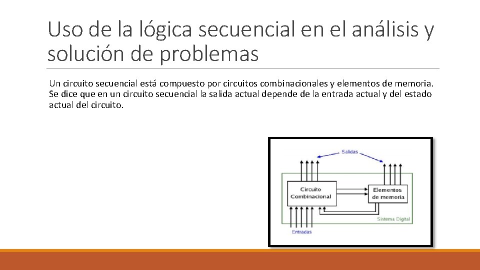 Uso de la lógica secuencial en el análisis y solución de problemas Un circuito