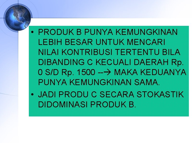  • PRODUK B PUNYA KEMUNGKINAN LEBIH BESAR UNTUK MENCARI NILAI KONTRIBUSI TERTENTU BILA