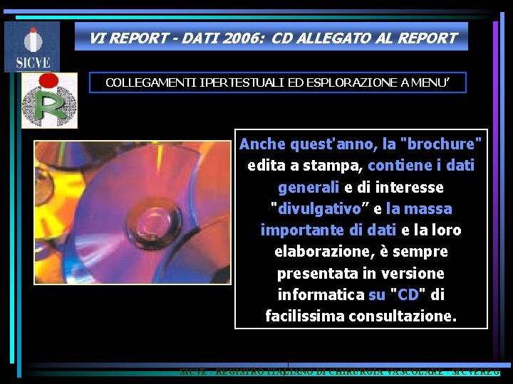 VI REPORT - DATI 2006: CD ALLEGATO AL REPORT COLLEGAMENTI IPERTESTUALI ED ESPLORAZIONE A