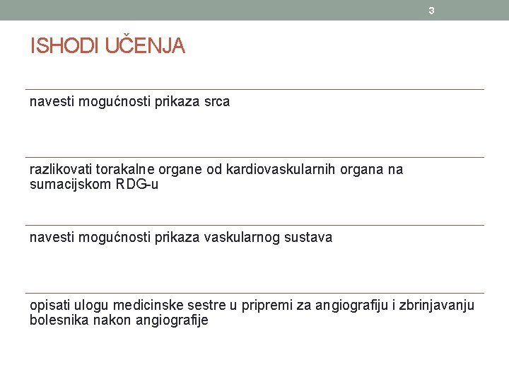 3 ISHODI UČENJA navesti mogućnosti prikaza srca razlikovati torakalne organe od kardiovaskularnih organa na 3 ISHODI UČENJA navesti mogućnosti prikaza srca razlikovati torakalne organe od kardiovaskularnih organa na