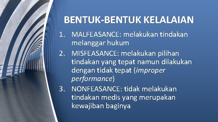 BENTUK-BENTUK KELALAIAN 1. MALFEASANCE: melakukan tindakan melanggar hukum 2. MISFEASANCE: melakukan pilihan tindakan yang