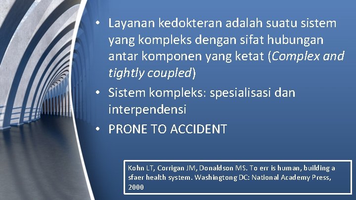  • Layanan kedokteran adalah suatu sistem yang kompleks dengan sifat hubungan antar komponen