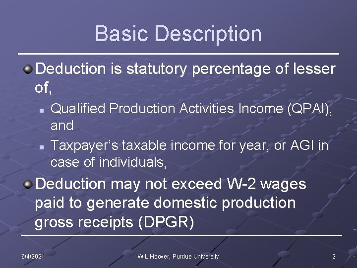 Basic Description Deduction is statutory percentage of lesser of, n n Qualified Production Activities