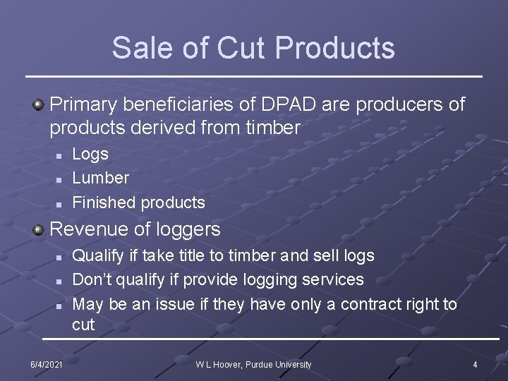 Sale of Cut Products Primary beneficiaries of DPAD are producers of products derived from