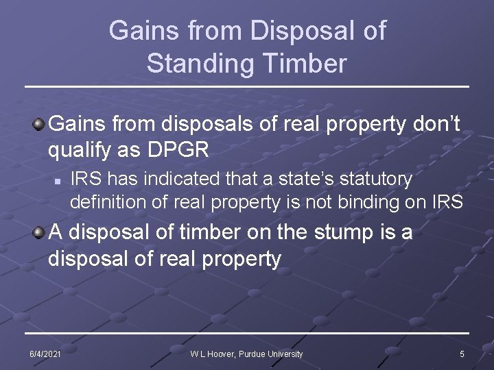 Gains from Disposal of Standing Timber Gains from disposals of real property don’t qualify
