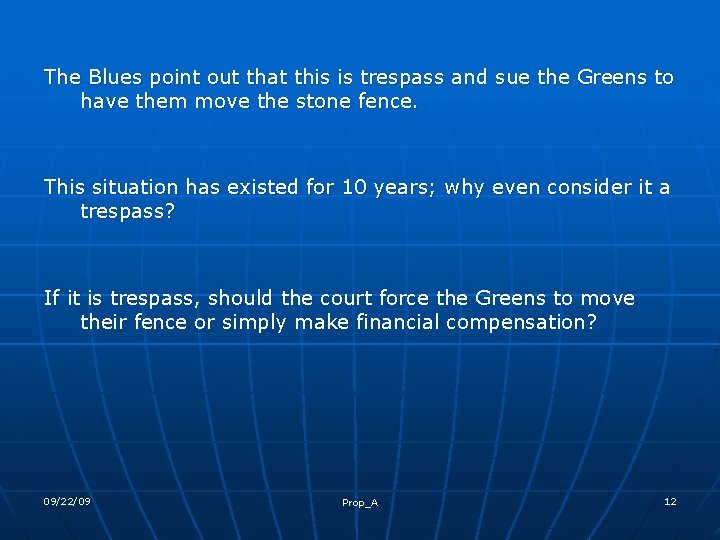 The Blues point out that this is trespass and sue the Greens to have