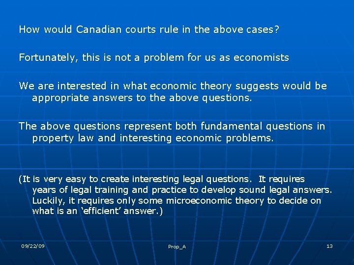 How would Canadian courts rule in the above cases? Fortunately, this is not a