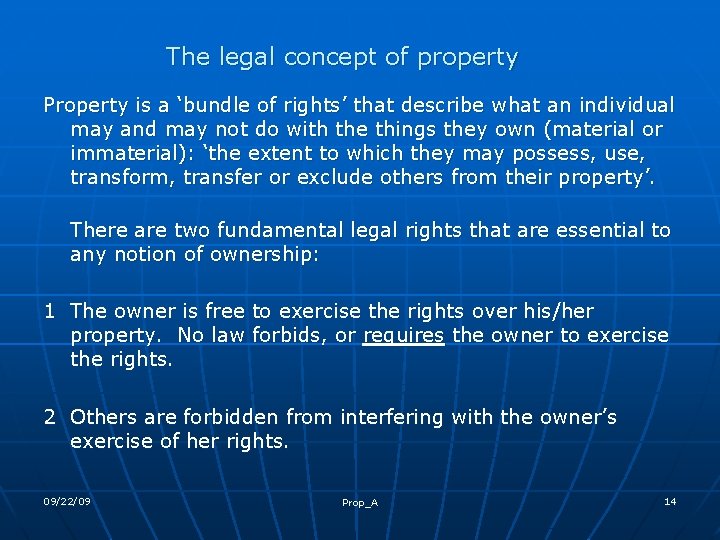 The legal concept of property Property is a ‘bundle of rights’ that describe what
