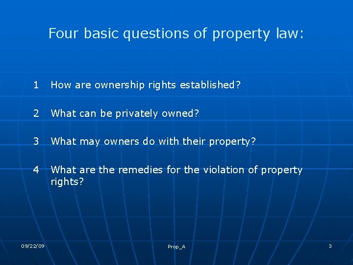 Four basic questions of property law: 1 How are ownership rights established? 2 What
