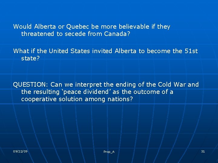 Would Alberta or Quebec be more believable if they threatened to secede from Canada?
