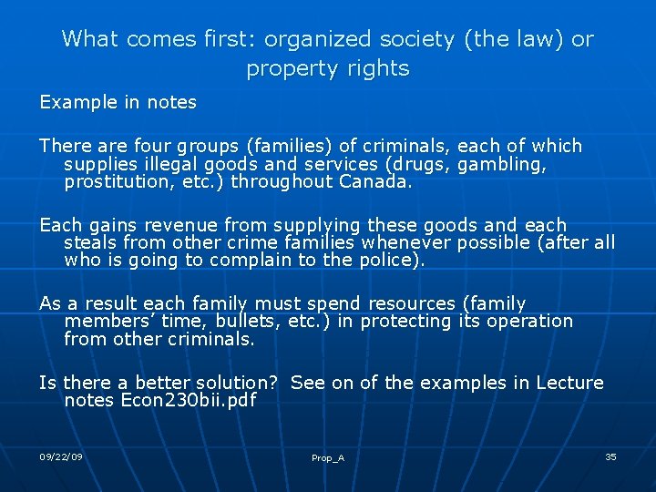 What comes first: organized society (the law) or property rights Example in notes There
