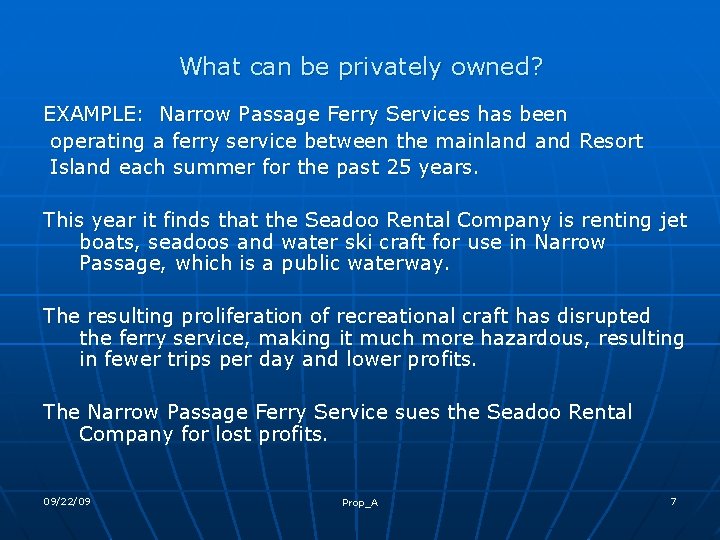 What can be privately owned? EXAMPLE: Narrow Passage Ferry Services has been operating a