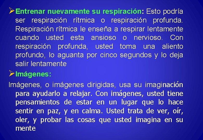 ØEntrenar nuevamente su respiración: Esto podría ser respiración rítmica o respiración profunda. Respiración rítmica