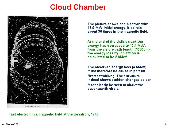 Cloud Chamber The picture shows and electron with 16. 9 Me. V initial energy.