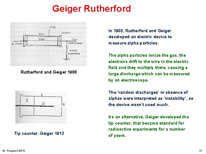 Geiger Rutherford In 1908, Rutherford and Geiger developed an electric device to measure alpha