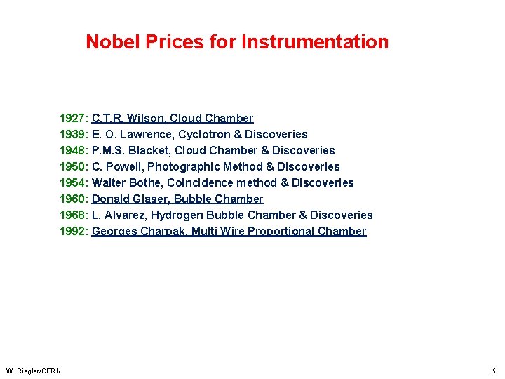 Nobel Prices for Instrumentation 1927: C. T. R. Wilson, Cloud Chamber 1939: E. O.
