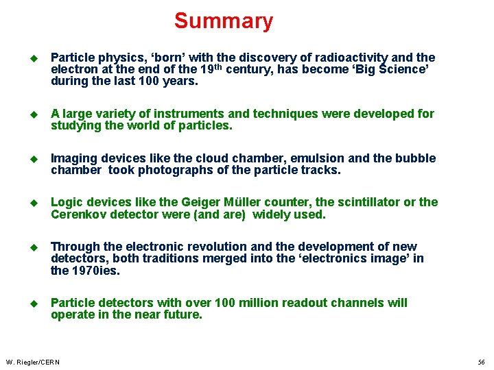 Summary u Particle physics, ‘born’ with the discovery of radioactivity and the electron at