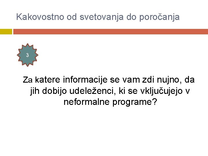 Kakovostno od svetovanja do poročanja 3 Za katere informacije se vam zdi nujno, da