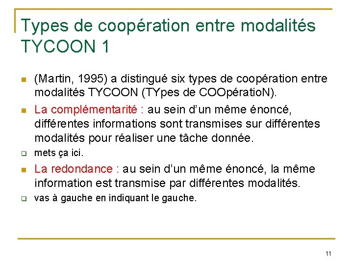 Types de coopération entre modalités TYCOON 1 (Martin, 1995) a distingué six types de