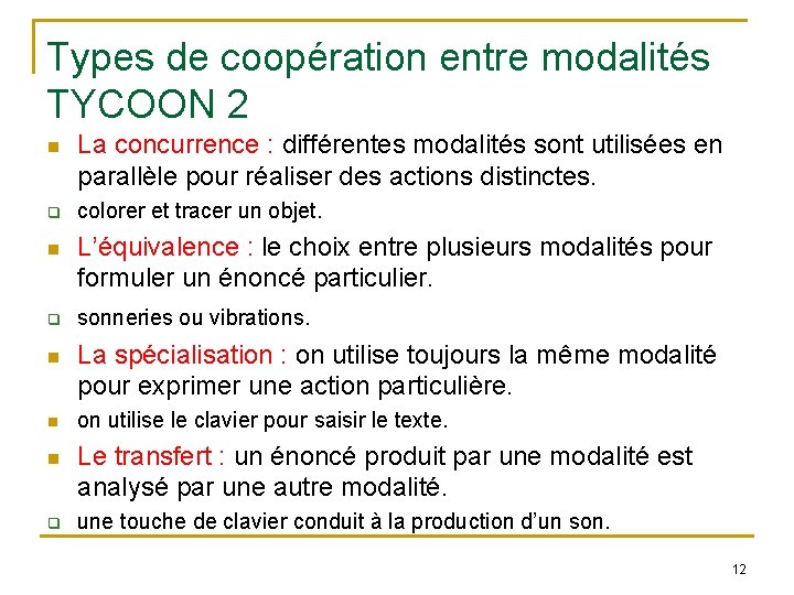 Types de coopération entre modalités TYCOON 2 q q q La concurrence : différentes