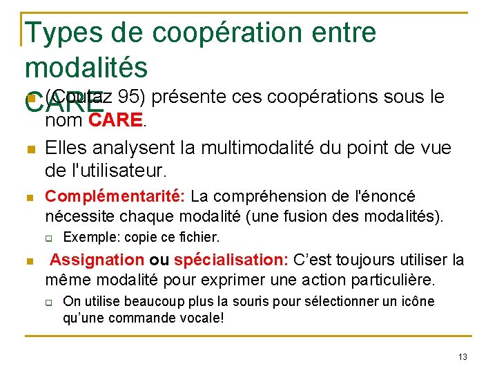 Types de coopération entre modalités (Coutaz 95) présente ces coopérations sous le CARE nom