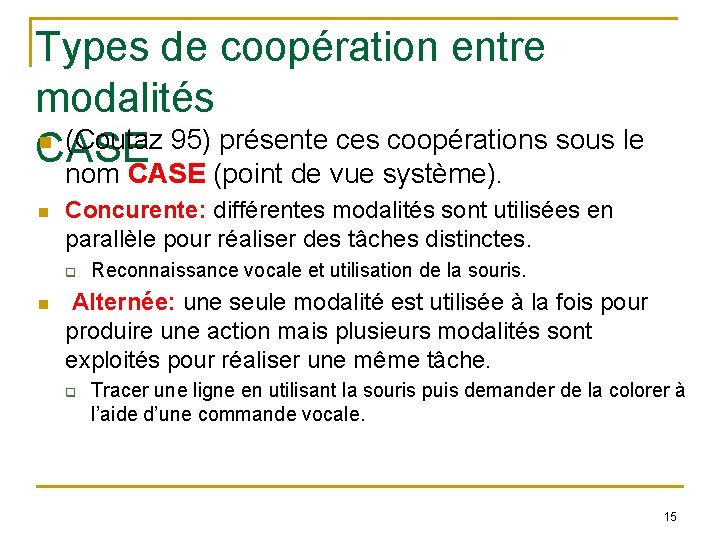 Types de coopération entre modalités (Coutaz 95) présente ces coopérations sous le CASE nom