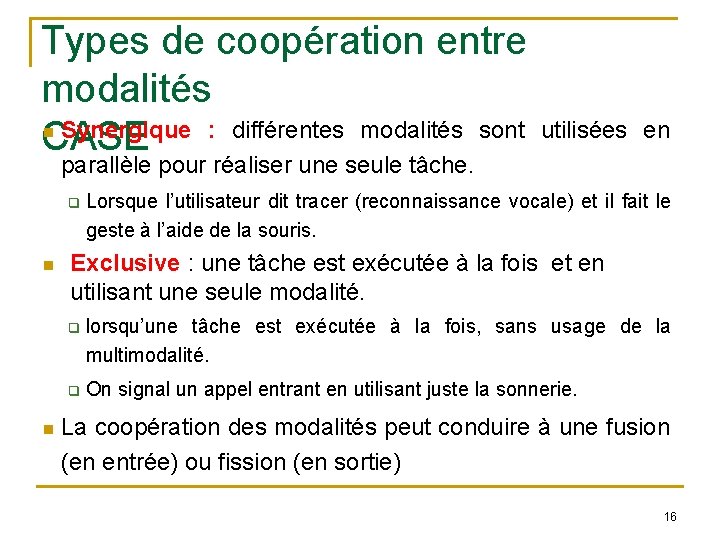 Types de coopération entre modalités Synergique : différentes modalités sont CASE utilisées en parallèle