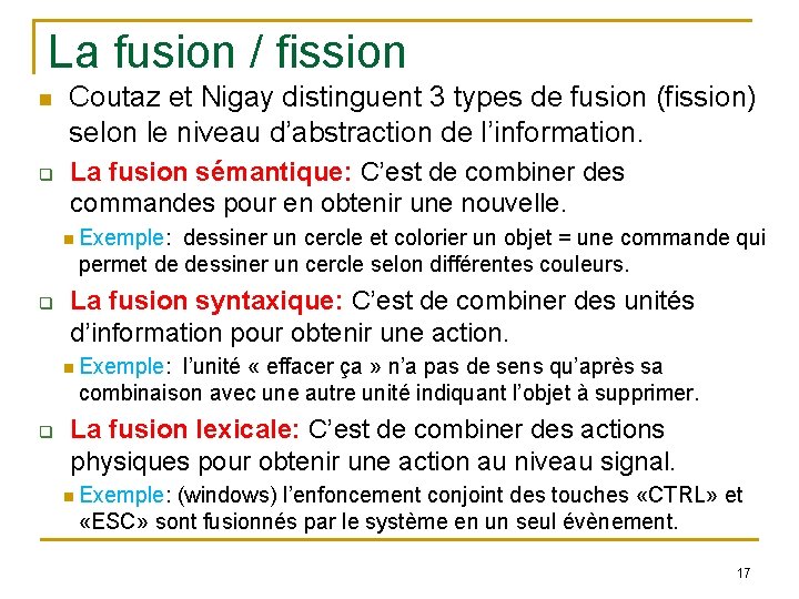 La fusion / fission q Coutaz et Nigay distinguent 3 types de fusion (fission)