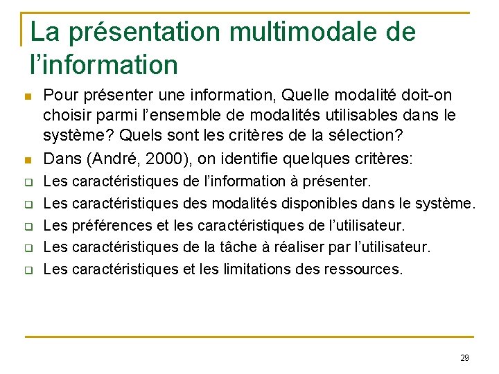 La présentation multimodale de l’information q q q Pour présenter une information, Quelle modalité