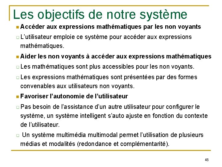 Les objectifs de notre système Accéder aux expressions mathématiques par les non voyants q