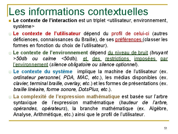 Les informations contextuelles Le contexte de l’interaction est un triplet <utilisateur, environnement, système> q