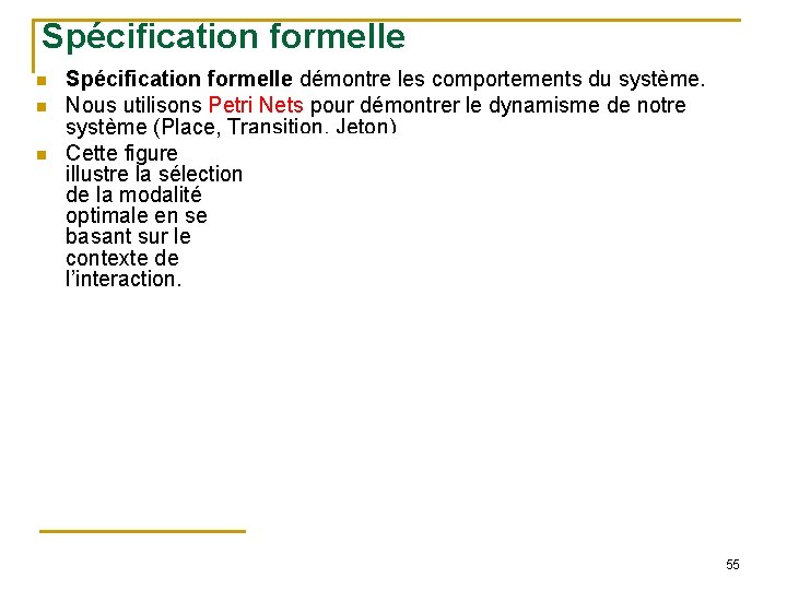 Spécification formelle démontre les comportements du système. Nous utilisons Petri Nets pour démontrer le