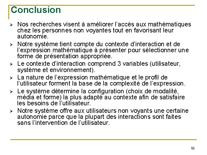 Conclusion Ø Ø Ø Nos recherches visent à améliorer l’accès aux mathématiques chez les