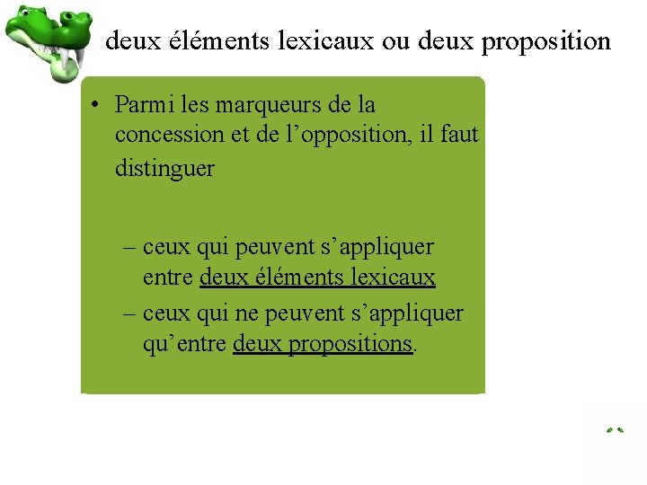 deux éléments lexicaux ou deux proposition • Parmi les marqueurs de la concession et