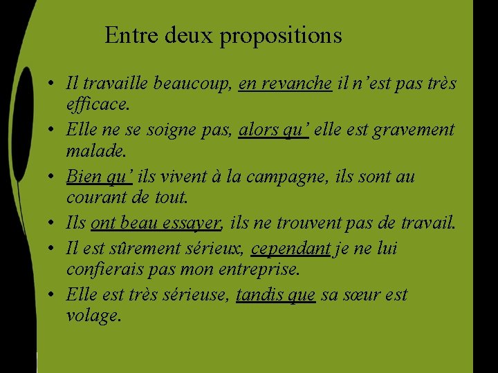 Entre deux propositions • Il travaille beaucoup, en revanche il n’est pas très efficace.