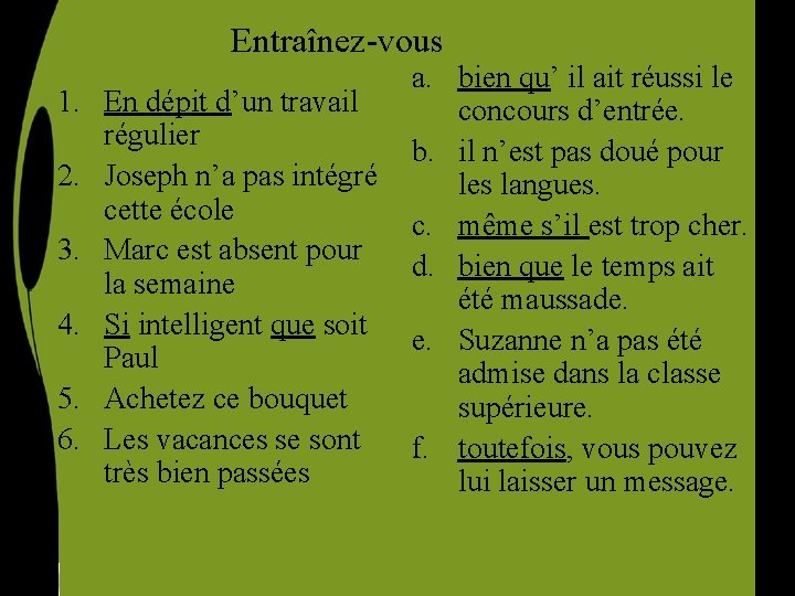 Entraînez-vous 1. En dépit d’un travail régulier 2. Joseph n’a pas intégré cette école