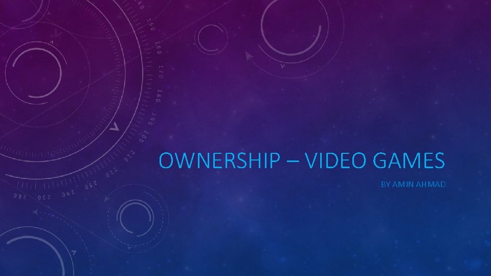 OWNERSHIP – VIDEO GAMES BY AMIN AHMAD 