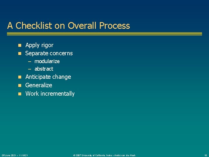 A Checklist on Overall Process n Apply rigor n Separate concerns – modularize –